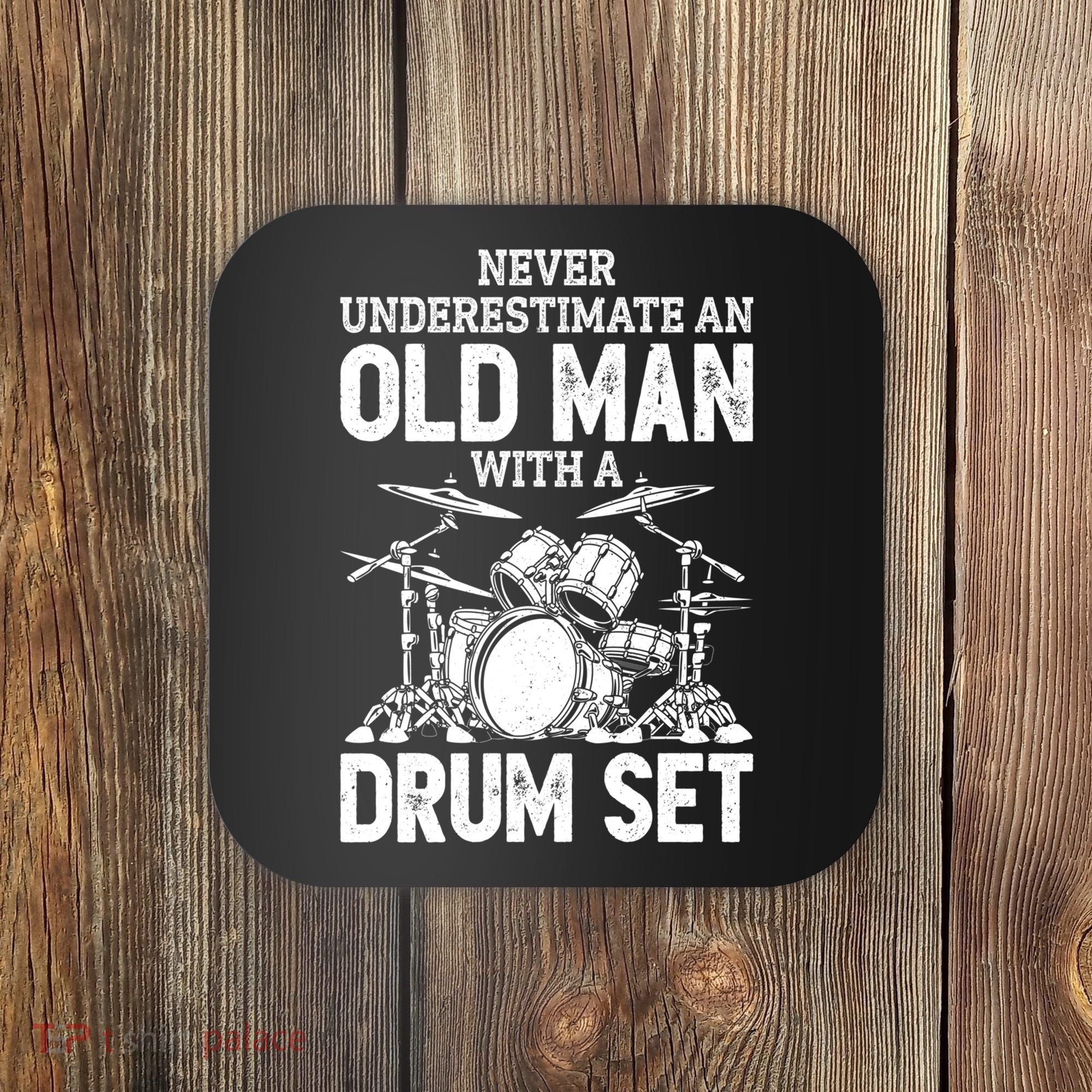Drummer Never Underestimate An Old Man With A Drum Set Funny Great Gift Coaster