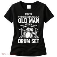 Drummer Never Underestimate An Old Man With A Drum Set Funny Great Gift Women's T-Shirt thumb 0
