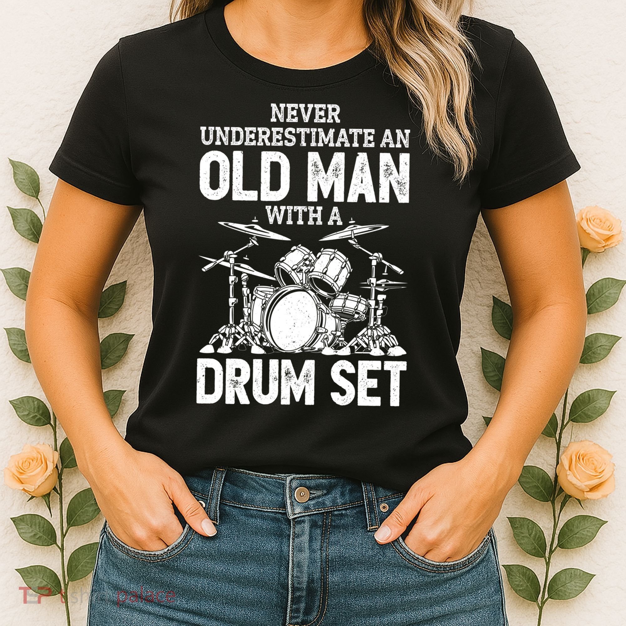 Drummer Never Underestimate An Old Man With A Drum Set Funny Great Gift Women's T-Shirt