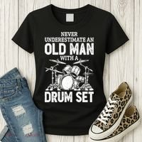 Drummer Never Underestimate An Old Man With A Drum Set Funny Great Gift Women's T-Shirt thumb 3