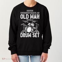 Drummer Never Underestimate An Old Man With A Drum Set Women's Sweatshirt thumb 0
