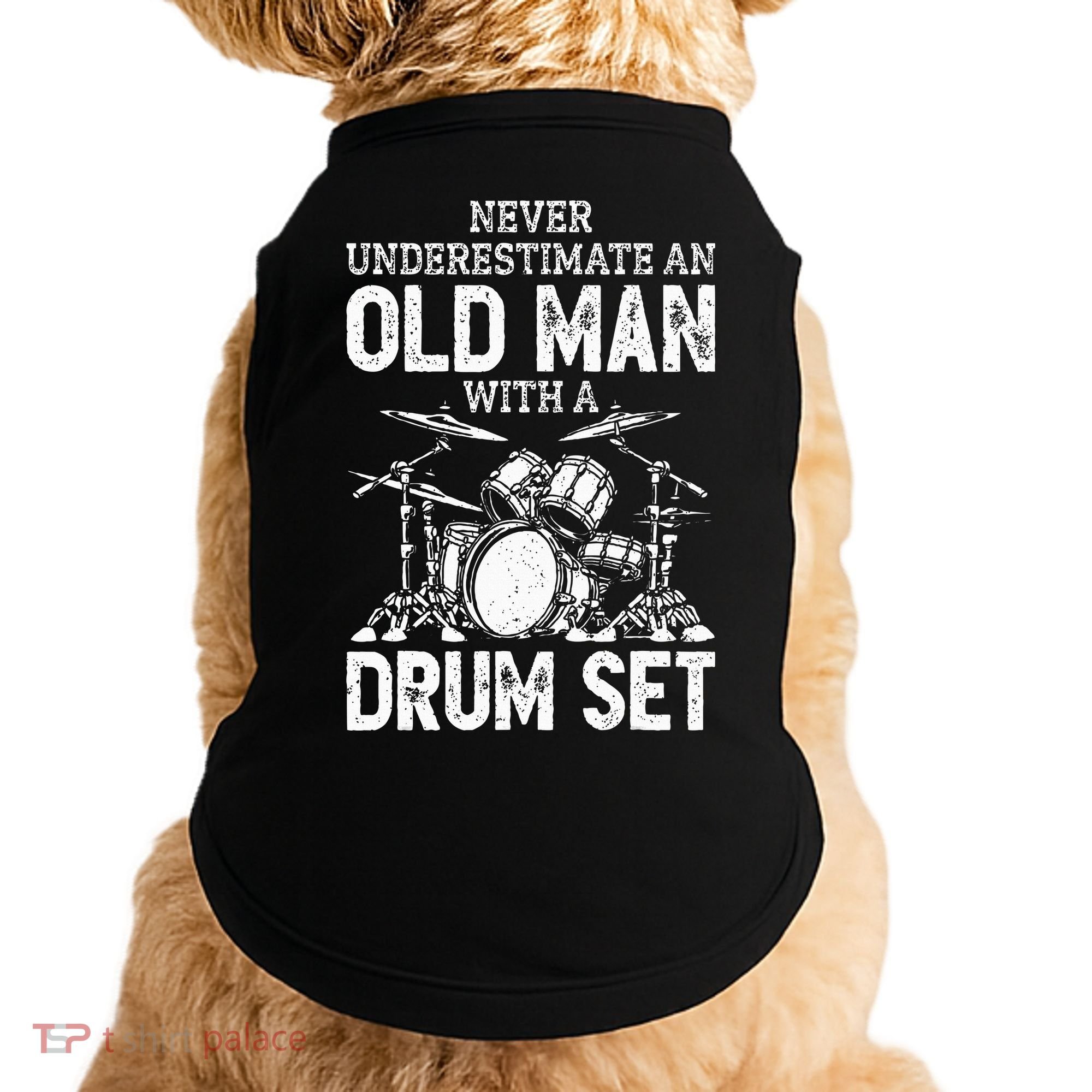 Drummer Never Underestimate An Old Man With A Drum Set Doggie Tank