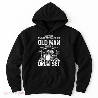 Drummer Never Underestimate An Old Man With A Drum Set Hoodie