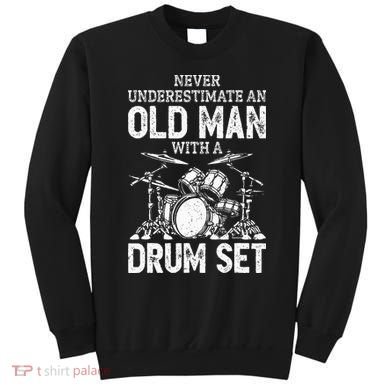 Drummer Never Underestimate An Old Man With A Drum Set Sweatshirt