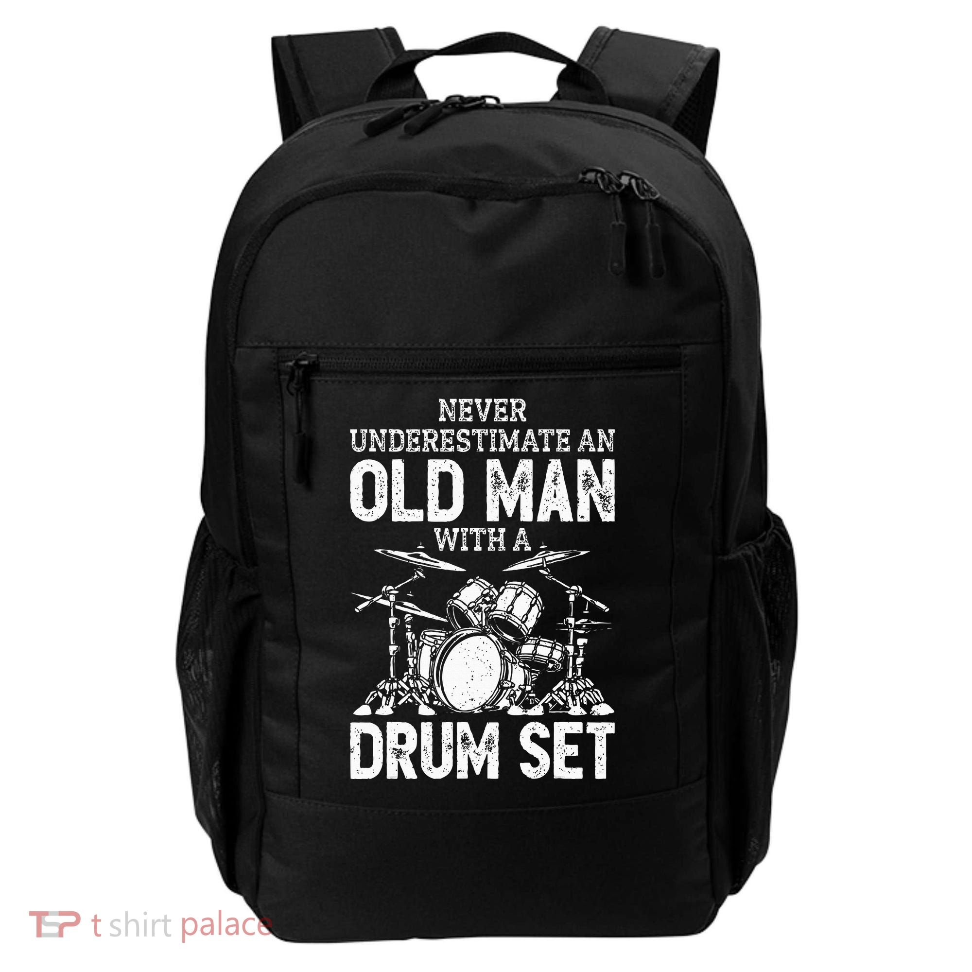 Drummer Never Underestimate An Old Man With A Drum Set Backpack