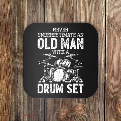 Drummer Never Underestimate An Old Man With A Drum Set Coaster
