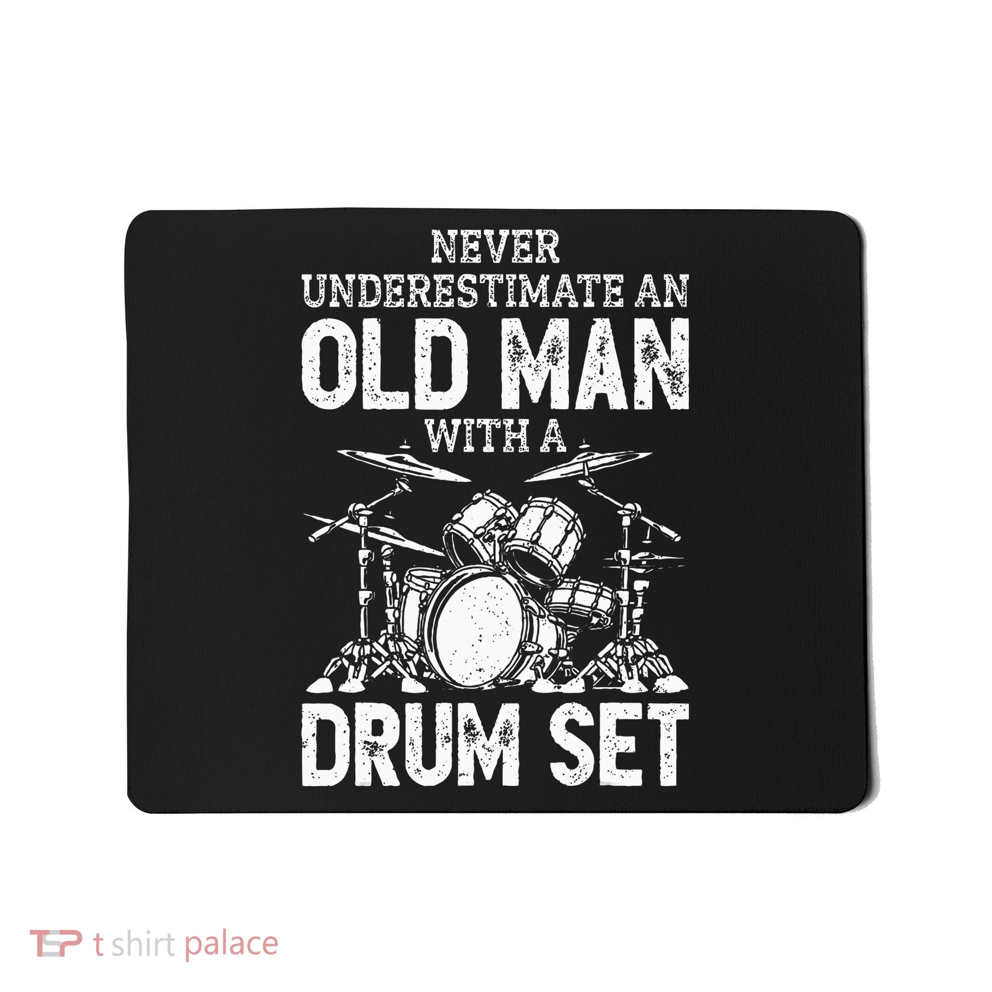 Drummer Never Underestimate An Old Man With A Drum Set Mousepad