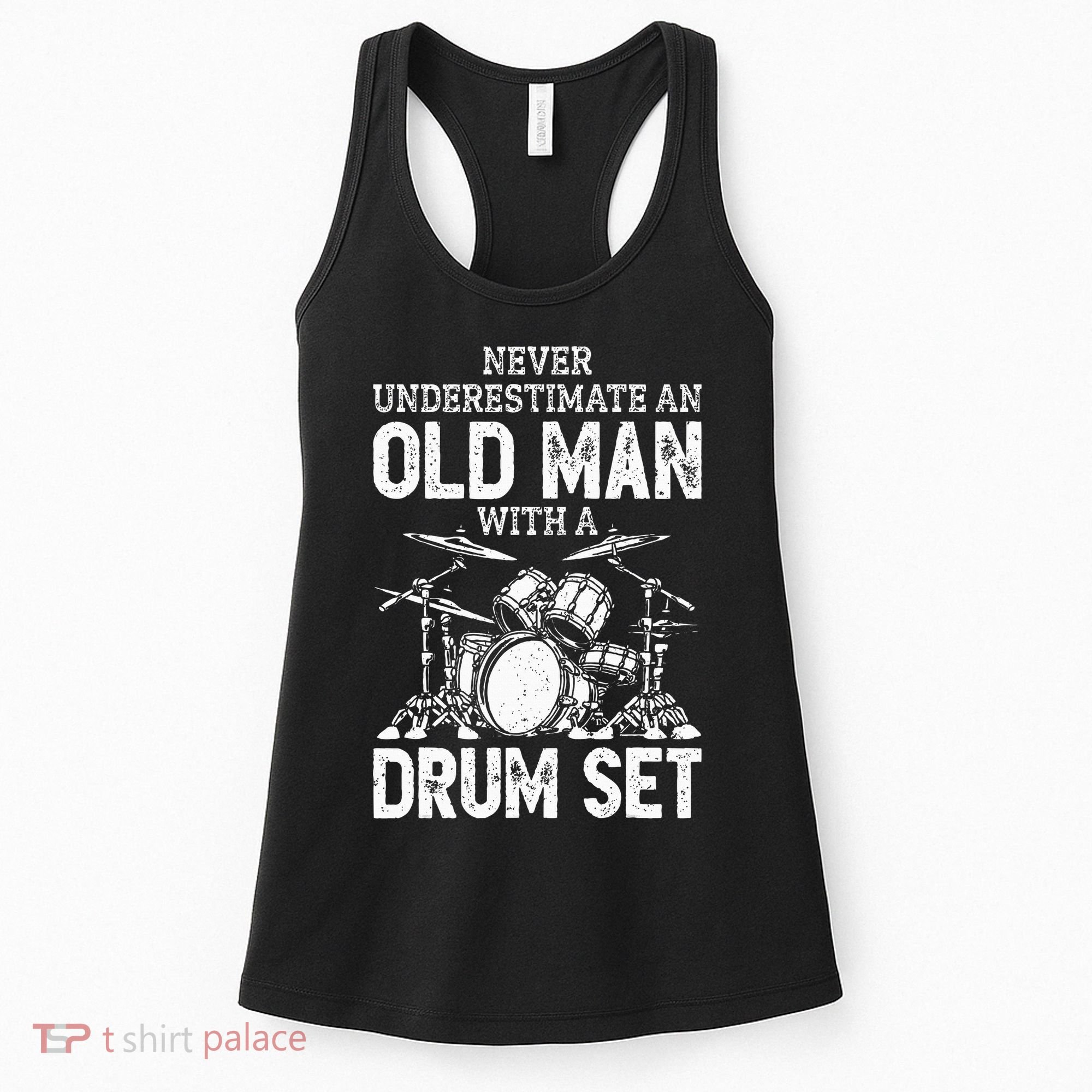 Drummer Never Underestimate An Old Man With A Drum Set Women's Tank Top