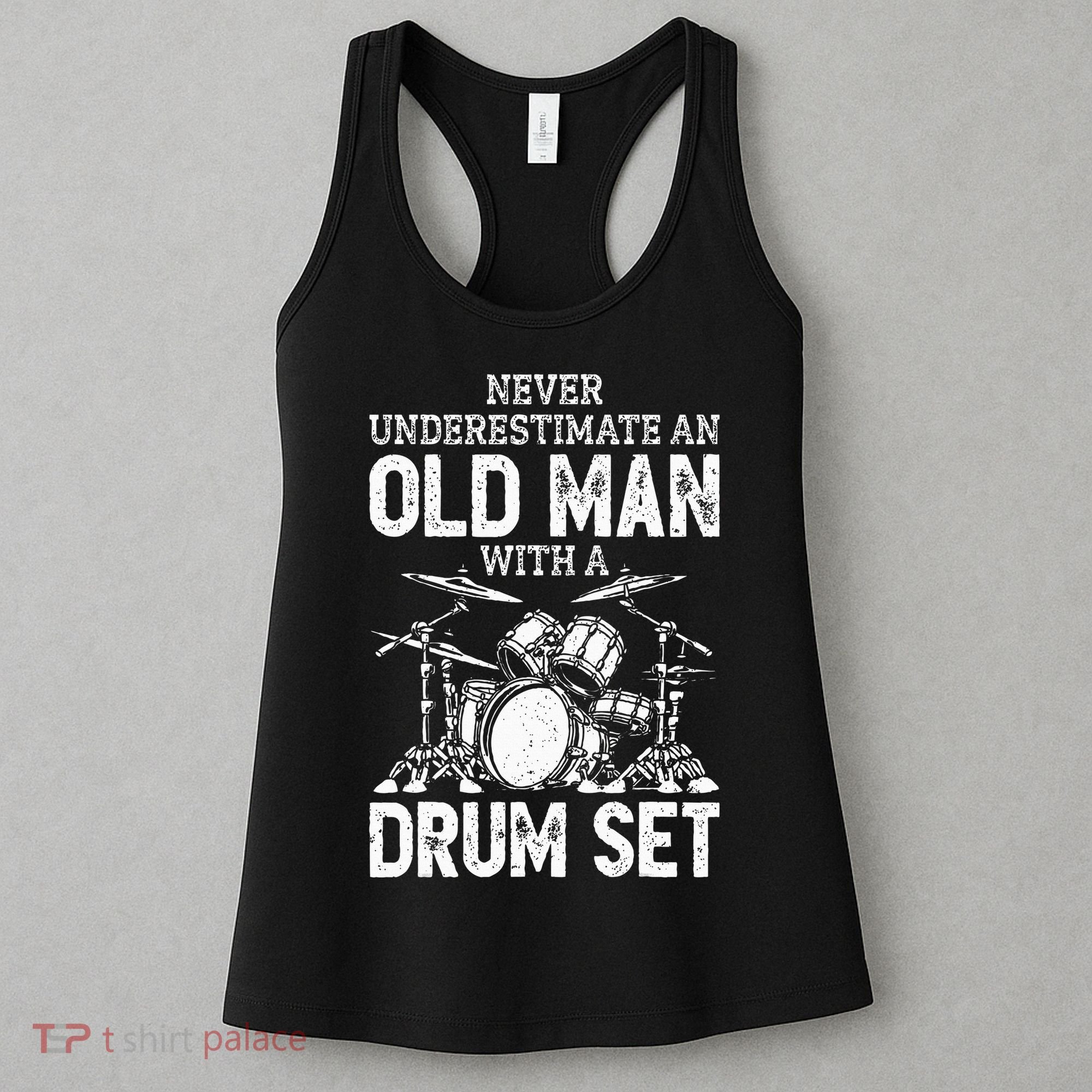 Drummer Never Underestimate An Old Man With A Drum Set Women's Tank Top
