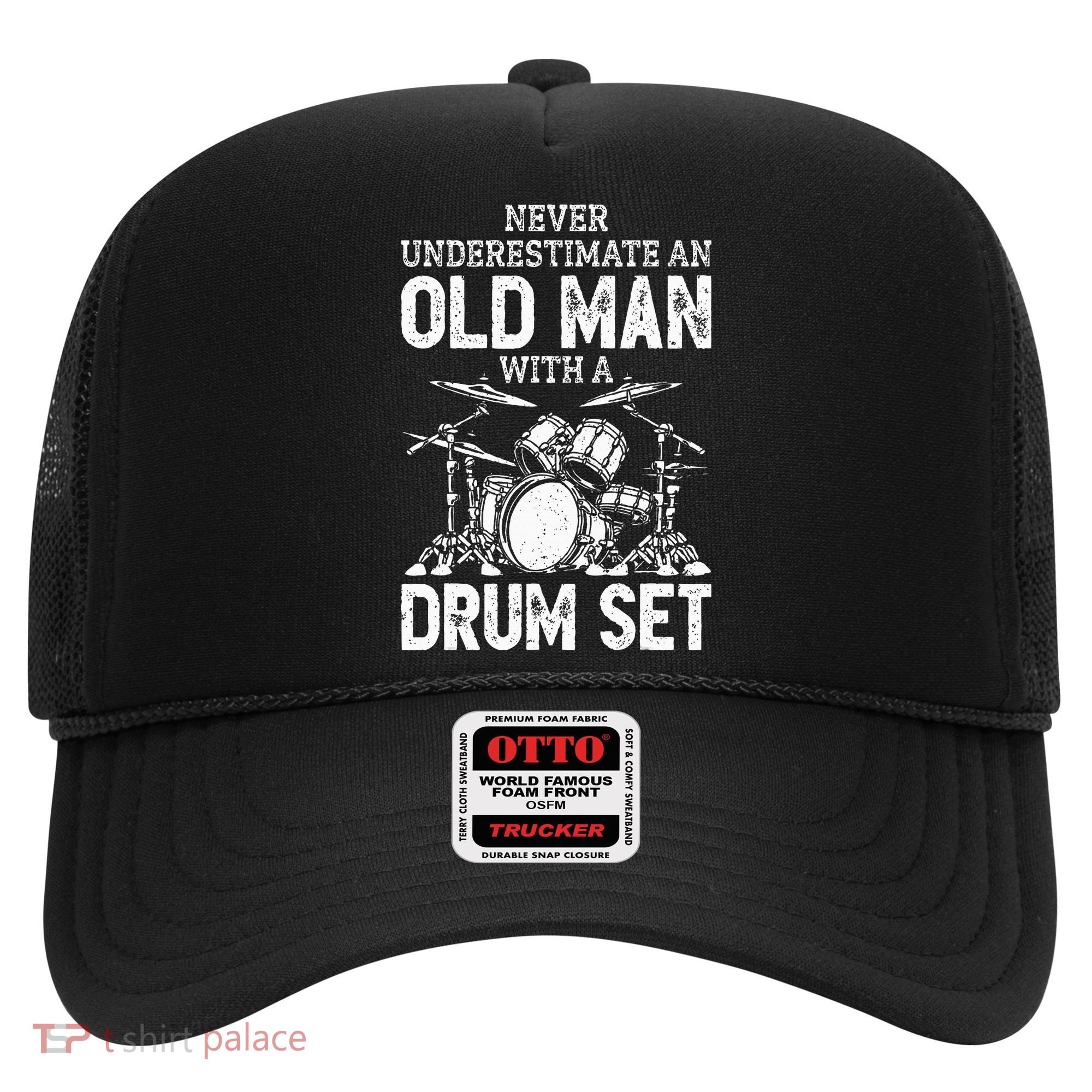 Drummer Never Underestimate An Old Man With A Drum Set Hat