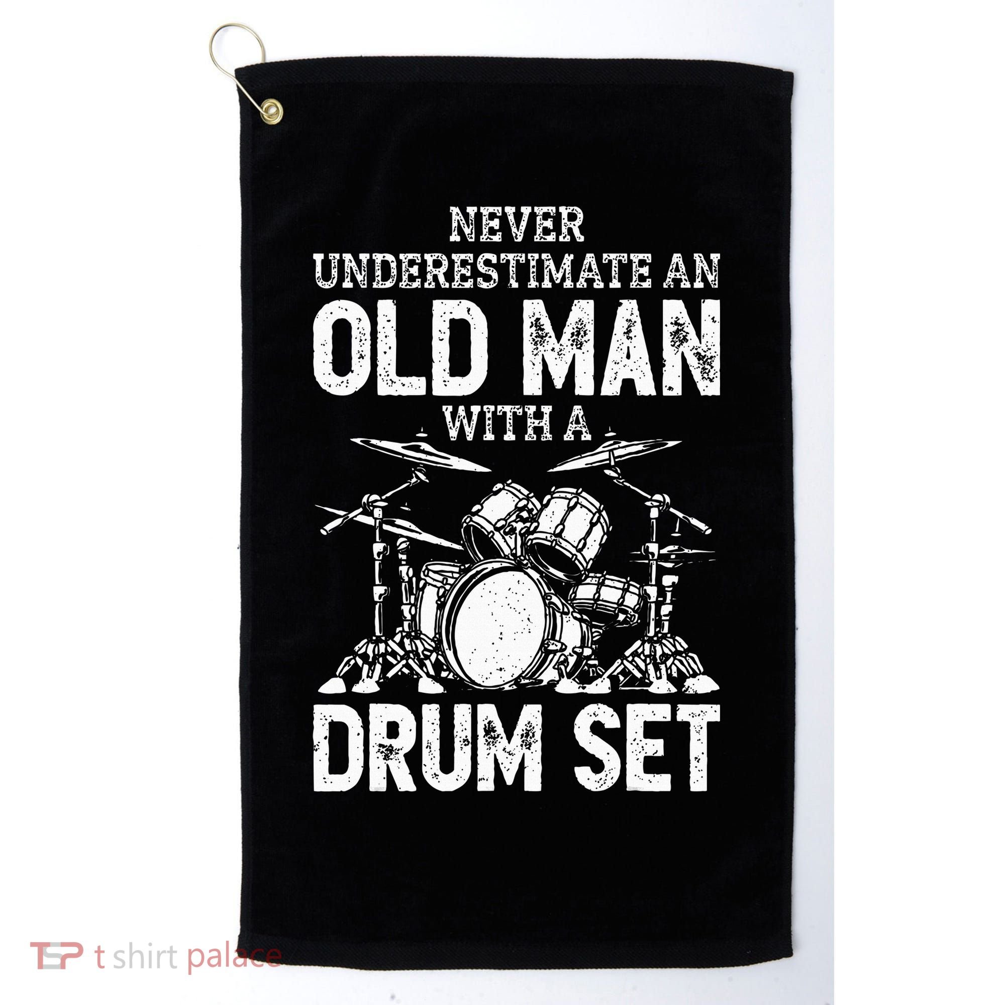 Drummer Never Underestimate An Old Man With A Drum Set Golf Towel