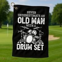 Drummer Never Underestimate An Old Man With A Drum Set Golf Towel thumb 1