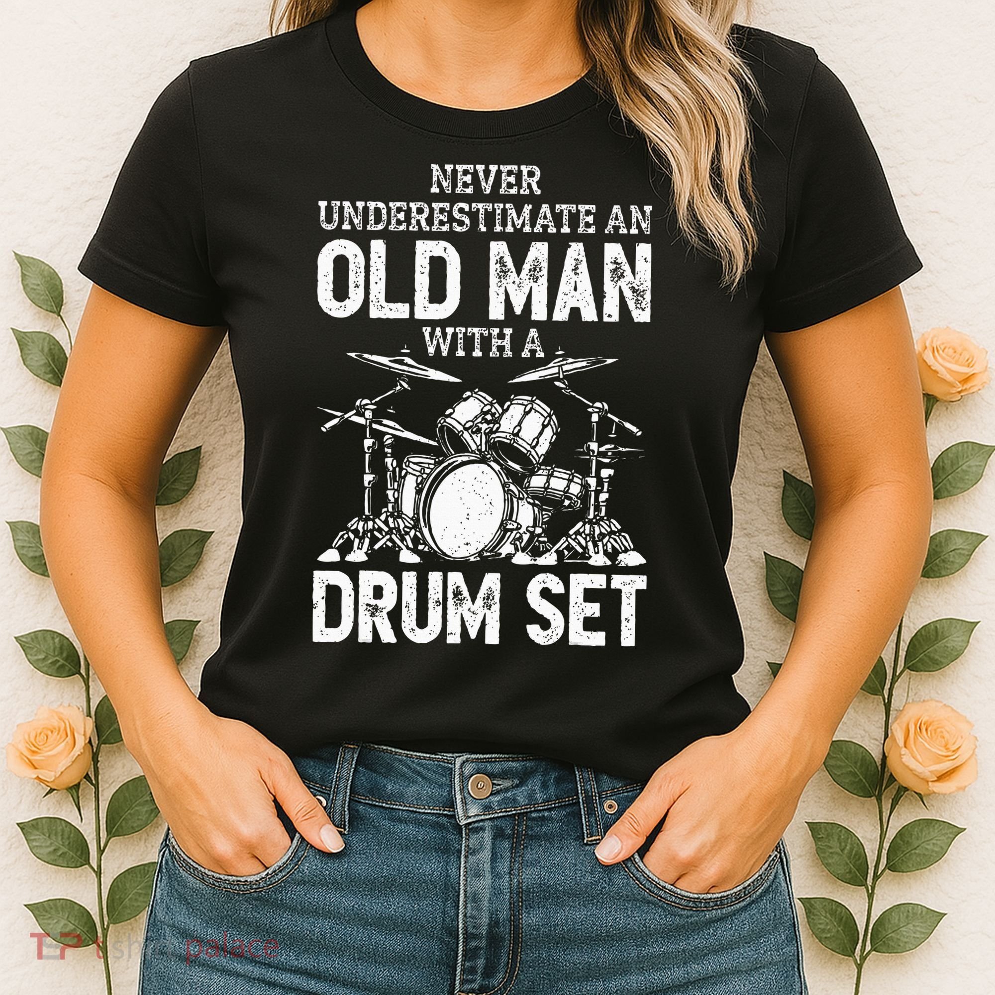 Drummer Never Underestimate An Old Man With A Drum Set Women's T-Shirt