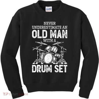 Drummer Never Underestimate An Old Man With A Drum Set Kids Sweatshirt