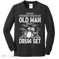 Drummer Never Underestimate An Old Man With A Drum Set Kids Long Sleeve Shirt thumb 0