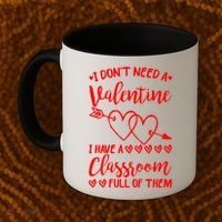 I DonT Need A Valentine I Have A Classroom Full Of Them Coffee Mug thumb 2