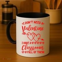 I DonT Need A Valentine I Have A Classroom Full Of Them Coffee Mug thumb 4