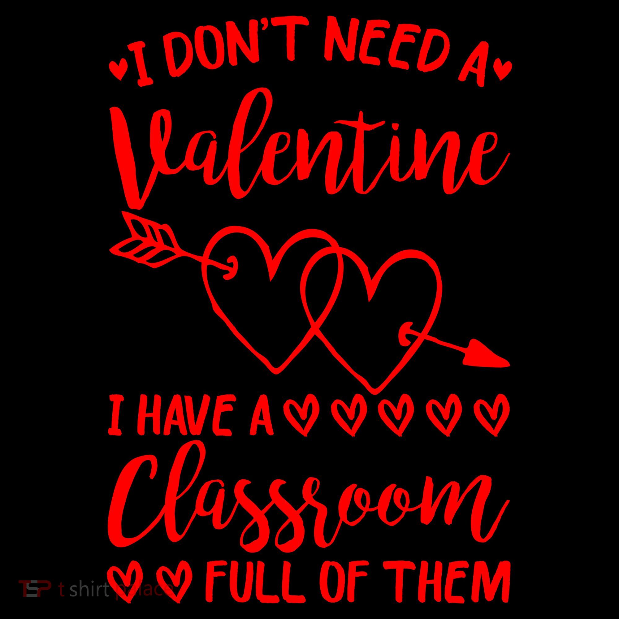 I DonT Need A Valentine I Have A Classroom Full Of Them Coffee Mug