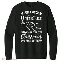 I DonT Need A Valentine I Have A Classroom Full Of Them V.I.T. Fleece Crew Sweatshirt thumb 0