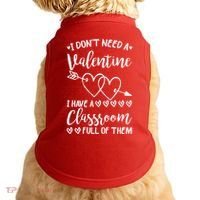 I DonT Need A Valentine I Have A Classroom Full Of Them Doggie Tank thumb 0