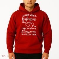 I DonT Need A Valentine I Have A Classroom Full Of Them Hoodie thumb 2