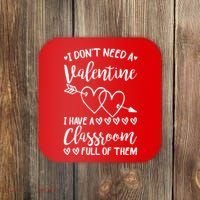 I DonT Need A Valentine I Have A Classroom Full Of Them Coaster thumb 0