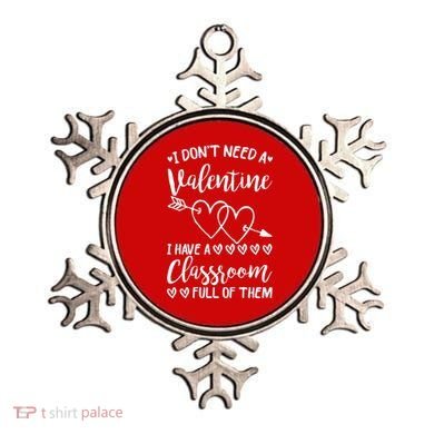 I DonT Need A Valentine I Have A Classroom Full Of Them Ornament