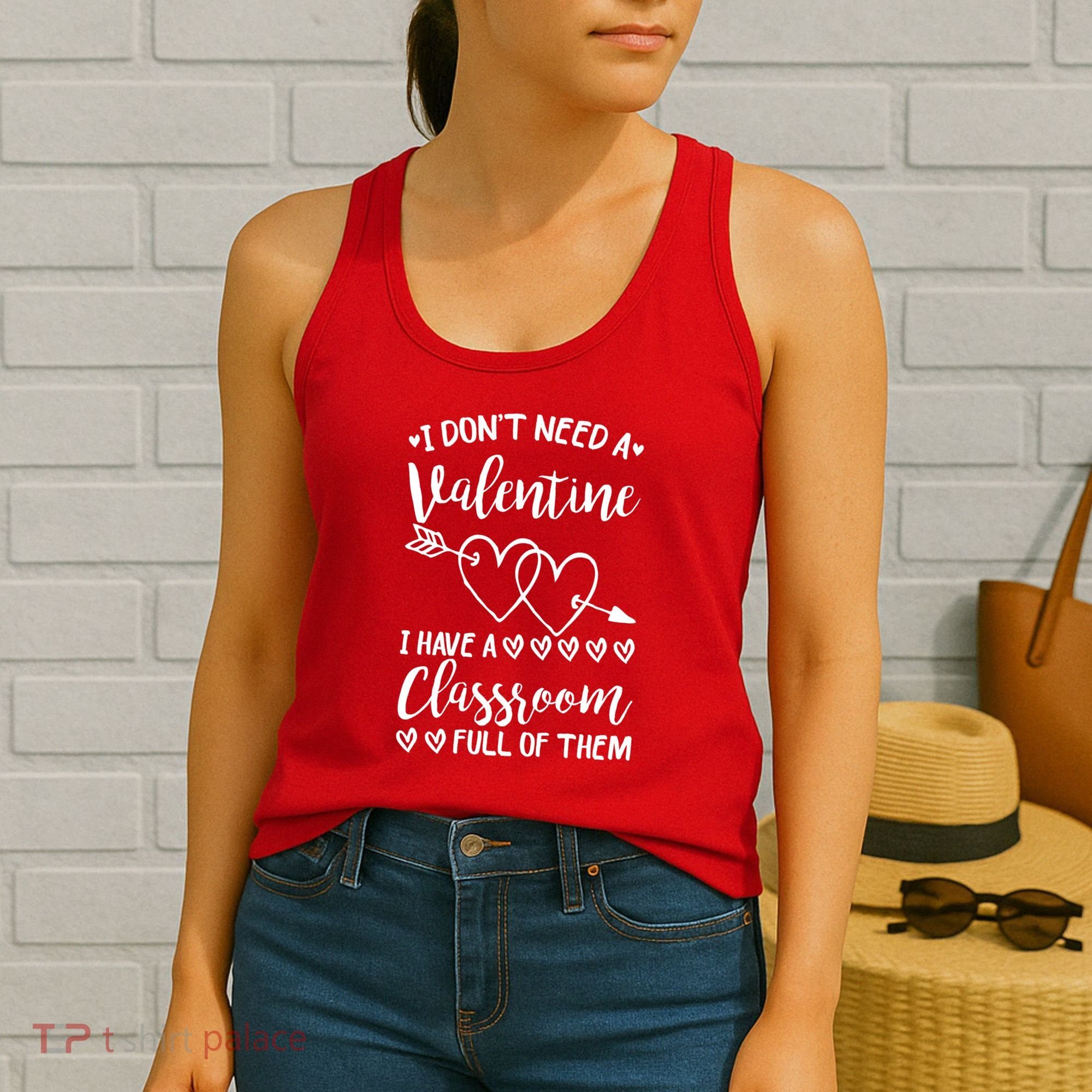I DonT Need A Valentine I Have A Classroom Full Of Them Women's Tank Top