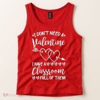 I DonT Need A Valentine I Have A Classroom Full Of Them Tank Top thumb 2
