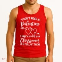 I DonT Need A Valentine I Have A Classroom Full Of Them Tank Top thumb 3
