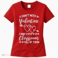 I DonT Need A Valentine I Have A Classroom Full Of Them Women's T-Shirt thumb 0
