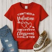 I DonT Need A Valentine I Have A Classroom Full Of Them Women's T-Shirt thumb 3