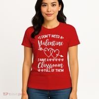 I DonT Need A Valentine I Have A Classroom Full Of Them Women's T-Shirt thumb 4