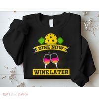 Dink Now Wine Later Pickleball Funny Gift For Pickleball Fan Sweatshirt thumb 2