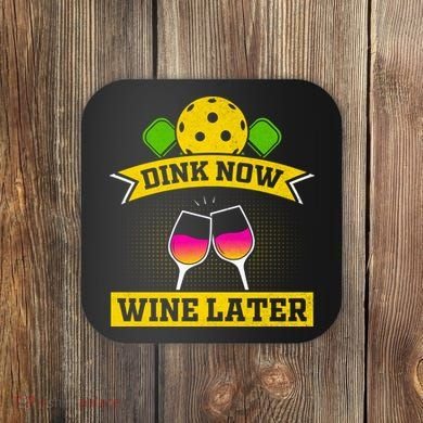 Dink Now Wine Later Pickleball Funny Gift For Pickleball Fan Coaster