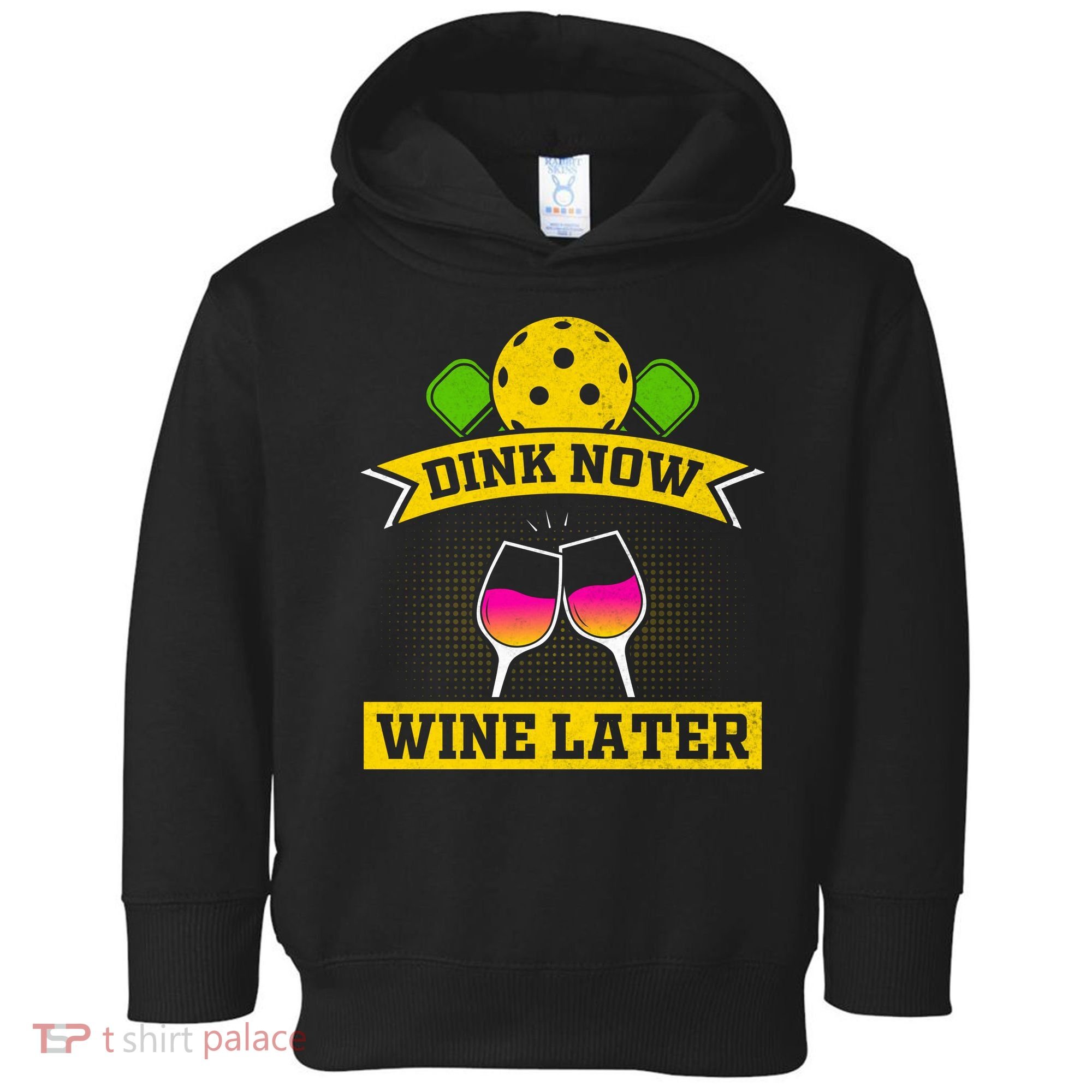 Dink Now Wine Later Pickleball Funny Gift For Pickleball Fan Toddler Hoodie