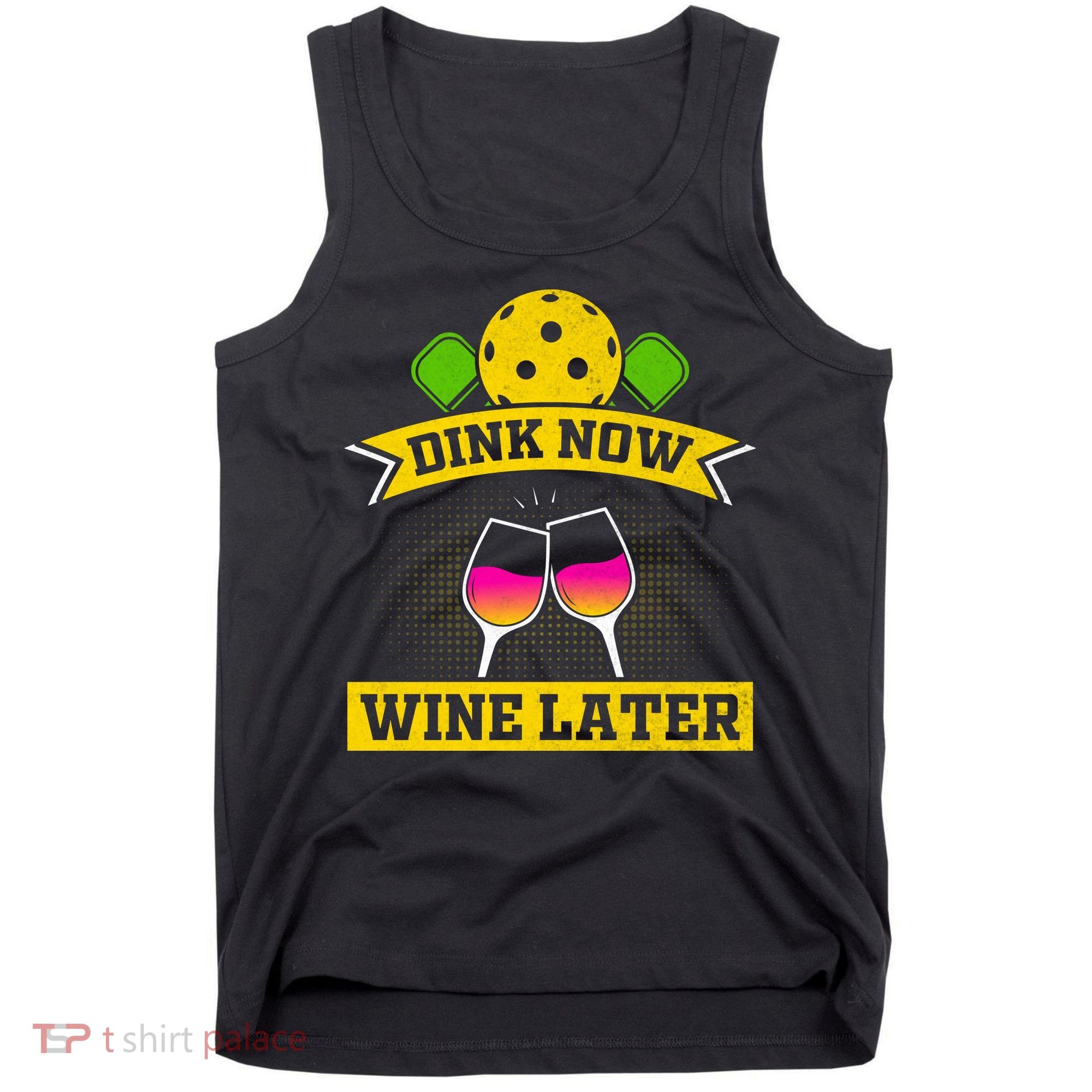 Dink Now Wine Later Pickleball Funny Gift For Pickleball Fan Tank Top