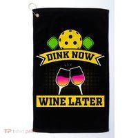 Dink Now Wine Later Pickleball Funny Gift For Pickleball Fan Golf Towel thumb 0