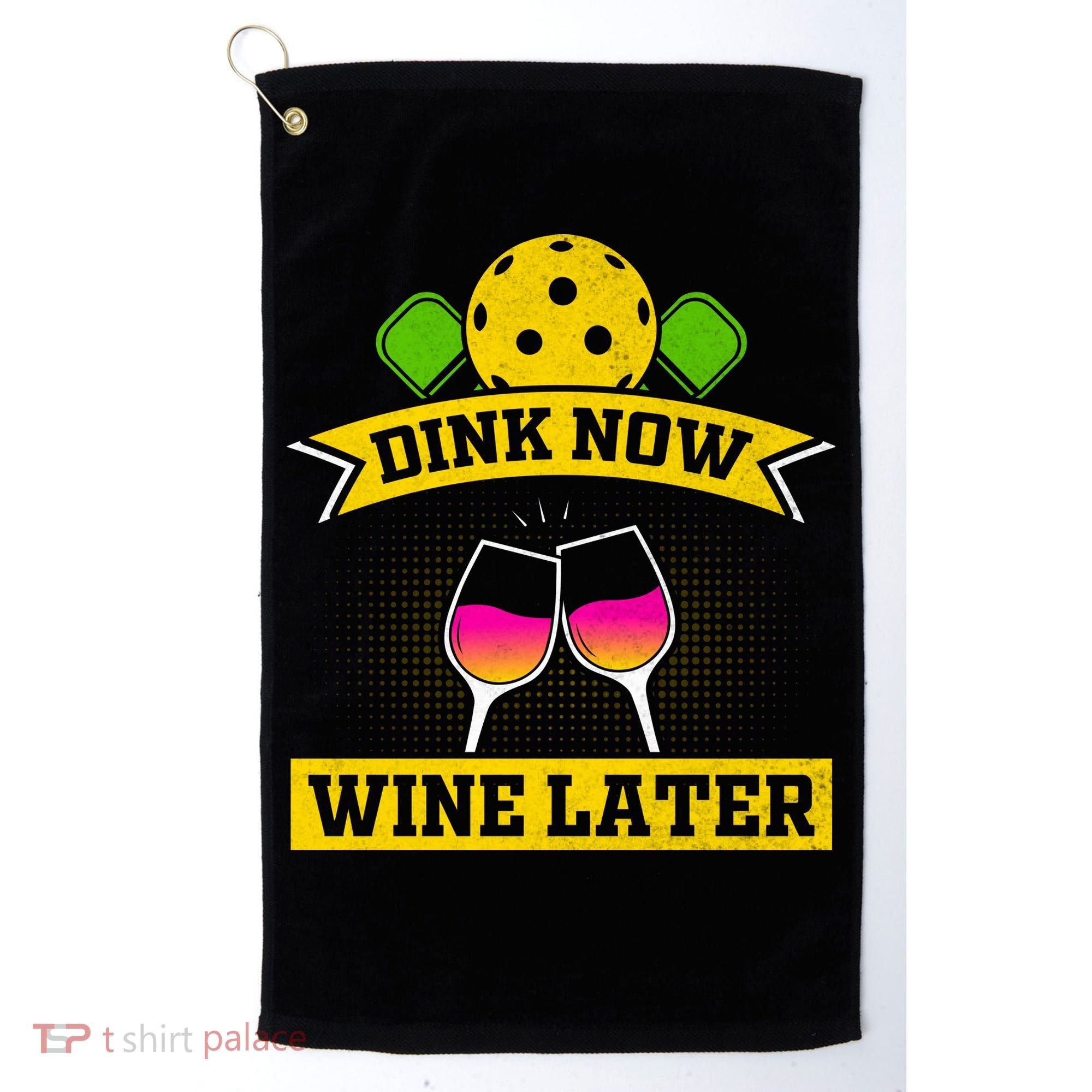 Dink Now Wine Later Pickleball Funny Gift For Pickleball Fan Golf Towel