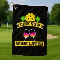Dink Now Wine Later Pickleball Funny Gift For Pickleball Fan Golf Towel thumb 1