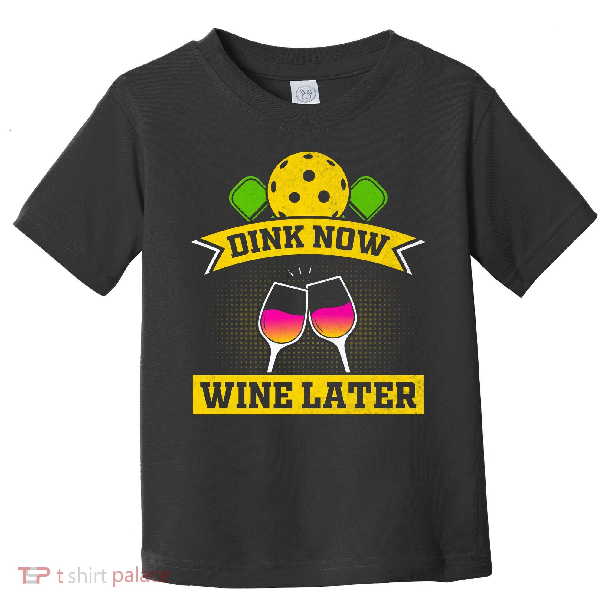 Dink Now Wine Later Pickleball Funny Gift For Pickleball Fan Toddler T-Shirt