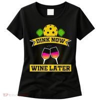 Dink Now Wine Later Pickleball Funny Gift For Pickleball Fan Women's T-Shirt thumb 0