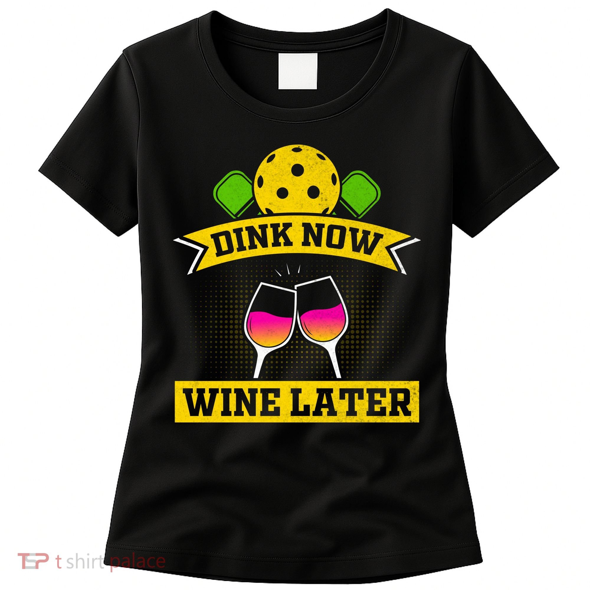 Dink Now Wine Later Pickleball Funny Gift For Pickleball Fan Women's T-Shirt