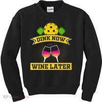Dink Now Wine Later Pickleball Funny Gift For Pickleball Fan Kids Sweatshirt thumb 0