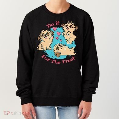 Do It For The Treat Cute Dogs Women's Sweatshirt