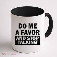 Do Me A Favor And Stop Talking Coffee Mug thumb 1