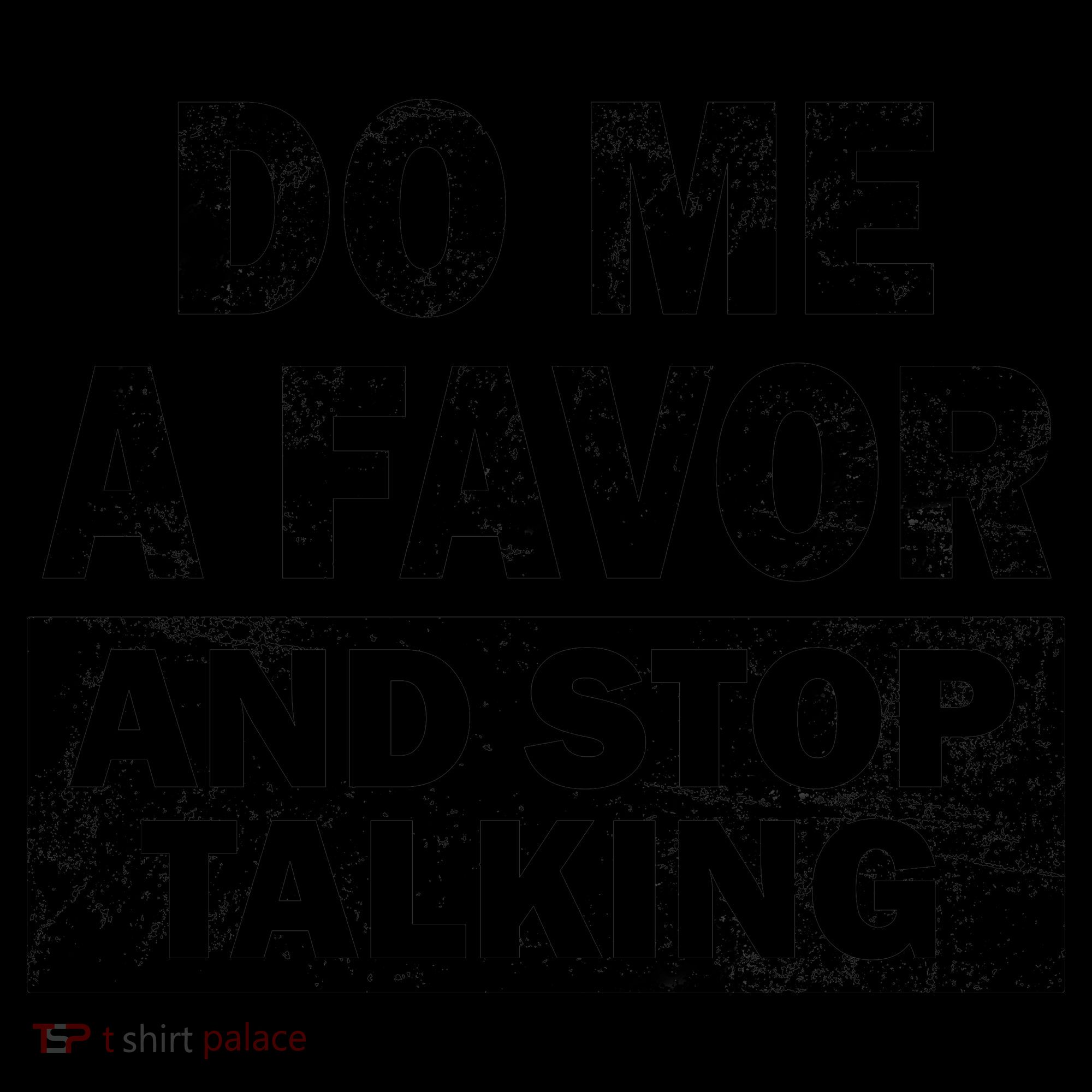 Do Me A Favor And Stop Talking Coffee Mug