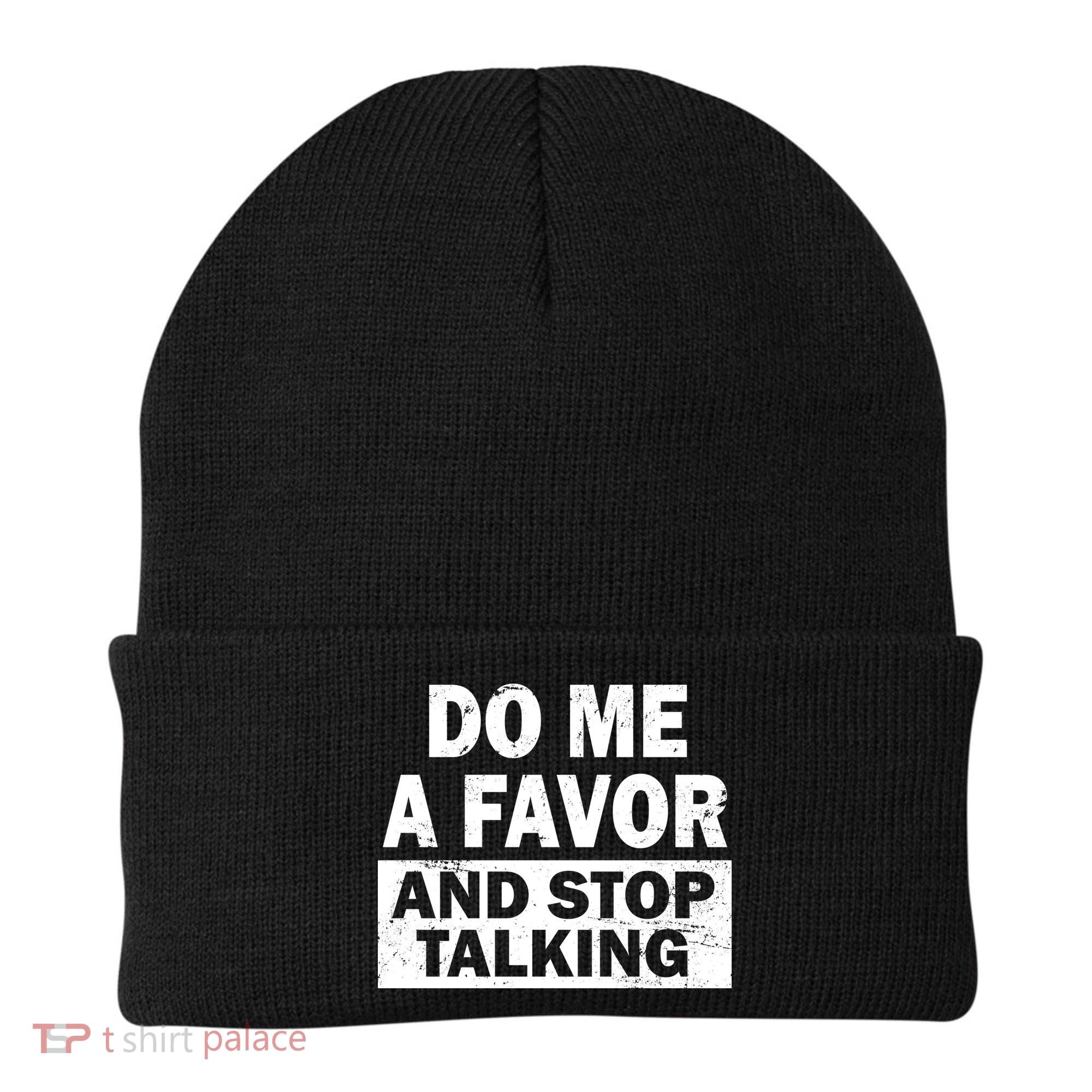 Do Me A Favor And Stop Talking Beanie