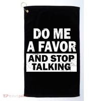 Do Me A Favor And Stop Talking Golf Towel thumb 0
