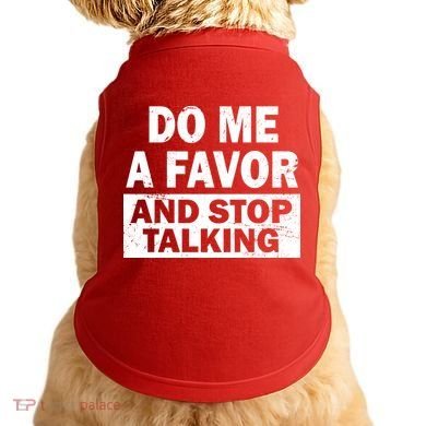 Do Me A Favor And Stop Talking Doggie Tank